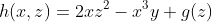 h(x,z)=2xz^2-x^3y+g(z)