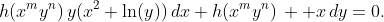 h(x^{m}y^{n})\,y(x^{2}+\ln(y))\,dx+h(x^{m}y^{n})\,  x\,dy=0.
