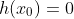 h(x_0)=0