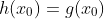 h(x_0)=g(x_0)
