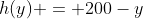 h(y) = 200-y