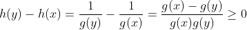 h(y)-h(x)=\frac{1}{g(y)}-\frac{1}{g(x)}=\frac{g(x)-g(y)}{g(x)g(y)}\geq0