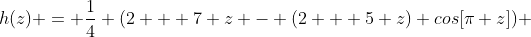 h(z) = \frac{1}{4} (2 + 7 z - (2 + 5 z) cos[\pi z]) 