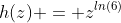 h(z) = z^{ln(6)}