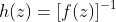 h(z)=[f(z)]^{-1}
