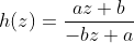 h(z)=\frac{az+b}{-bz+a}