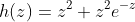 h(z)=z^2+z^2e^{-z}