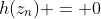 h(z_n) = 0