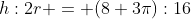 h:2r = (8+3\pi):16