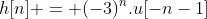 h[n] = (-3)^{n}.u[-n-1]