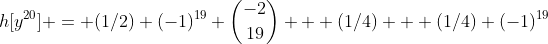 h[y^{20}] = (1/2) (-1)^{19} \binom{-2}{19} + (1/4) + (1/4) (-1)^{19}
