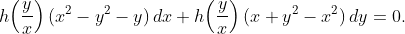 h\!\left(\dfrac{y}{x}\right)(x^{2}-y^{2}-y)\,dx+h\!\left(\dfrac{y}{x}\right)(x+y^{2}-x^{2})\,dy=0.