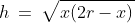 h\:=\:\sqrt{x(2r-x)}