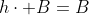 h\cdot B=B