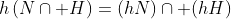 h\left(N\cap H\right)=(hN)\cap (hH)
