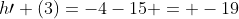h\prime (3)=-4-15 = -19