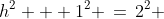 h^2 + 1^2 \,=\,2^2 