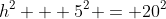 h^2 + 5^2 = 20^2