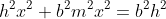 h^2x^2+b^2m^2x^2=b^2h^2