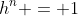 h^n = 1