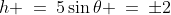 h \:=\:5\sin\theta \:=\:\pm2
