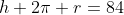 h+2\pi r=84