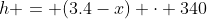 h = (3.4-x) \cdot 340