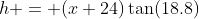 h = (x+24)\tan(18.8)