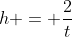 h = \dfrac2t