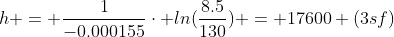 h = \frac{1}{-0.000155}\cdot ln{(\frac{8.5}{130})} = 17600 (3sf)
