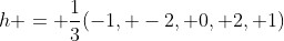 h = \frac{1}{3}(-1, -2, 0, 2, 1)