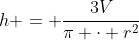 h = \frac{3V}{\pi \cdot r^2}