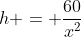 h = \frac{60}{x^2}