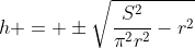 h = \pm\sqrt{\frac{S^2}{\pi^2r^2}-r^2}