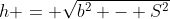 h = \sqrt{b^2 - S^2}