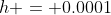 h = 0.0001
