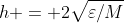h = 2\sqrt{\varepsilon/M}