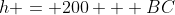 h = 200 + BC
