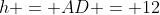 h = AD = 12