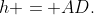 h = AD.