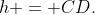 h = CD.