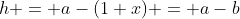 h = a-(1+x) = a-b