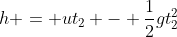 h = ut_2 - \frac{1}{2}gt_2^2