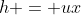 h = ux