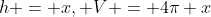 h = x, V = 4\pi x