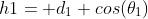 h1= d_1 cos(\theta_1)