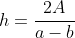 h=\frac{2A}{a-b}