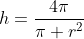 h=\frac{4\pi}{\pi r^2}
