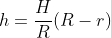 h=\frac{H}{R}(R-r)