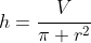 h=\frac{V}{\pi r^2}